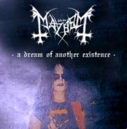 Mayhem (NOR) : A Dream of Another Existence